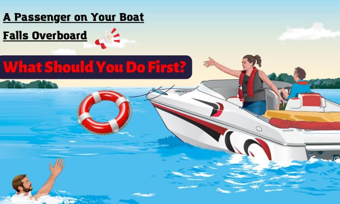 a passenger on your boat-falls-overboard what should you do first