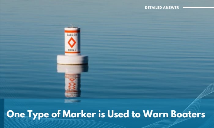 one type of marker is used to warn boaters