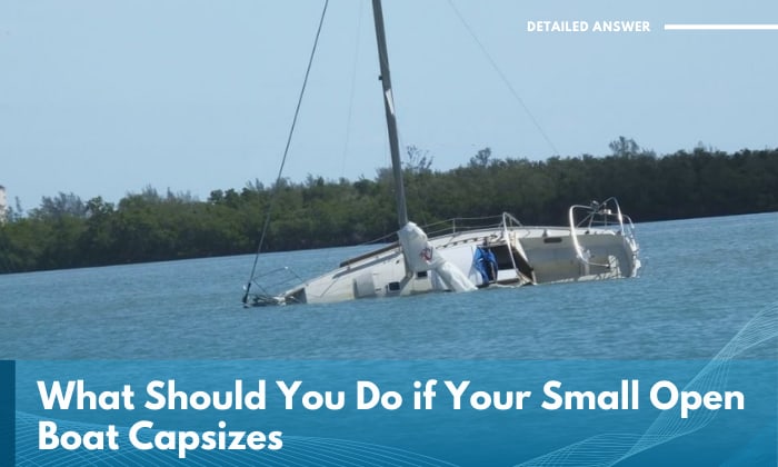 what should you do if your small open boat capsizes