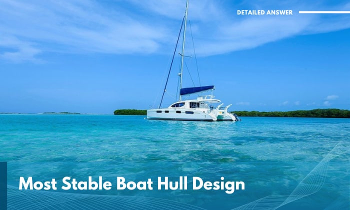 most stable boat hull design