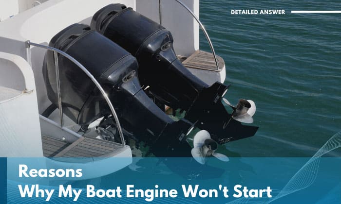 18 Reasons Your Boat's Engine Won't Start and What to Do