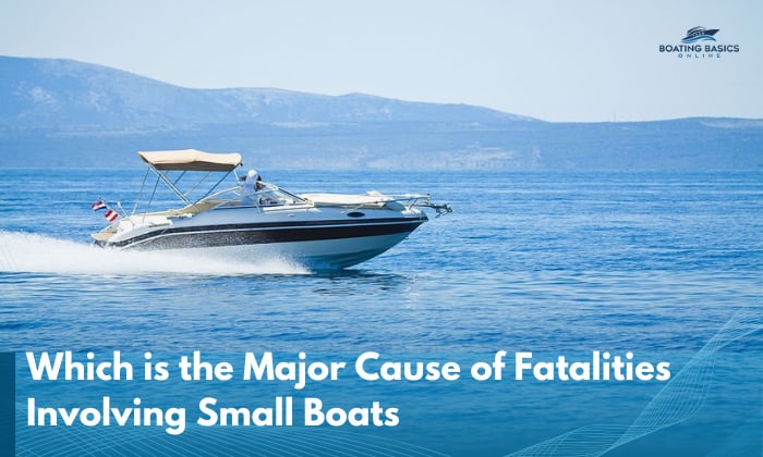 which is the major cause of fatalities involving small boats