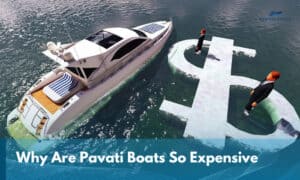 Why Are Pavati Boats So Expensive