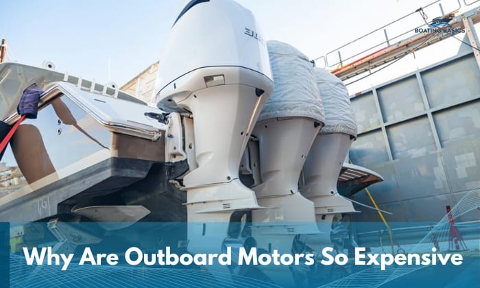 why are outboard motors so expensive