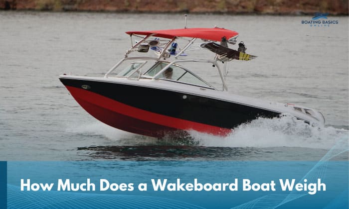 how much does a wakeboard boat weigh