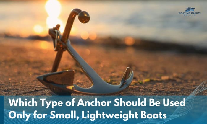 which type of anchor should be used only for small, lightweight boats