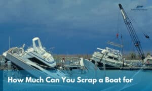 How Much Can You Scrap a Boat for