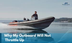 Why My Outboard Will Not Throttle Up